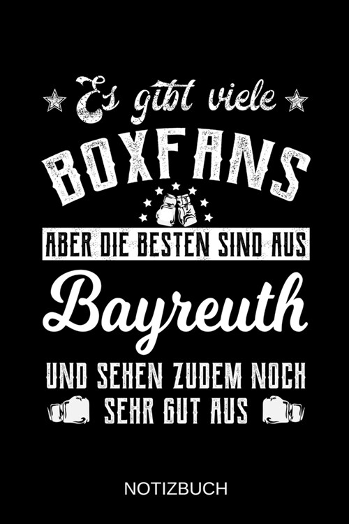 Es gibt viele Boxfans aber die besten sind aus Bayreuth und sehen zudem noch sehr gut aus: A5 Notizbuch - Liniert 120 Seiten - Geschenk/Geschenkidee z (Paperback)
