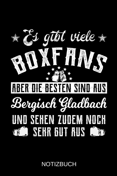Es gibt viele Boxfans aber die besten sind aus Bergisch Gladbach und sehen zudem noch sehr gut aus: A5 Notizbuch - Liniert 120 Seiten - Geschenk/Gesch (Paperback)