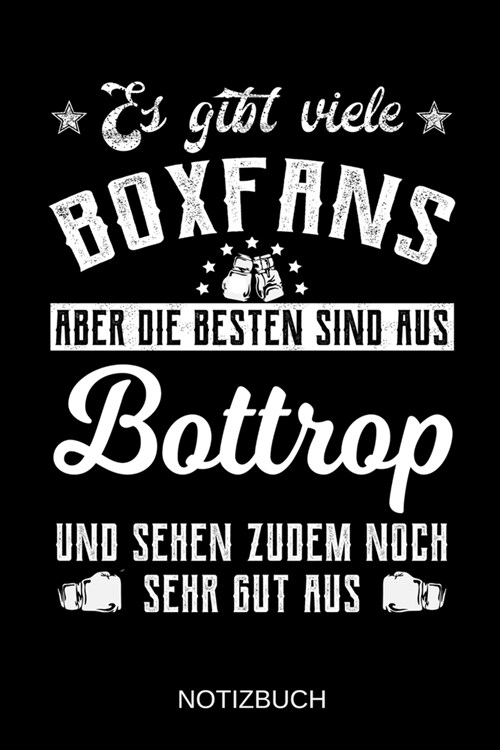 Es gibt viele Boxfans aber die besten sind aus Bottrop und sehen zudem noch sehr gut aus: A5 Notizbuch - Liniert 120 Seiten - Geschenk/Geschenkidee zu (Paperback)