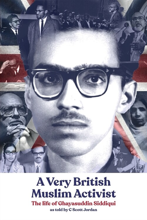 A Very British Muslim Activist : The life of Ghayasuddin Siddiqui (Paperback)