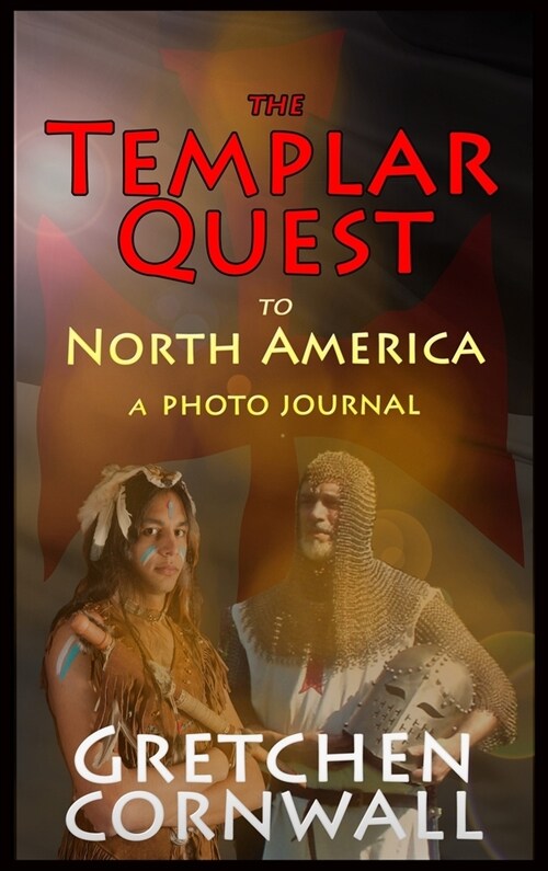 The Templar Quest to North America: A Photo Journal (Hardcover)
