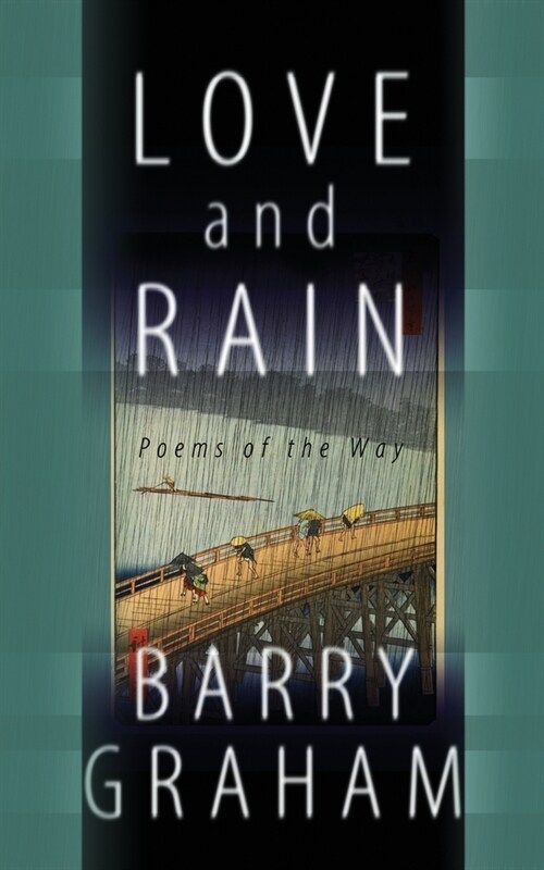 Love and Rain: Poems of the Way (Paperback)
