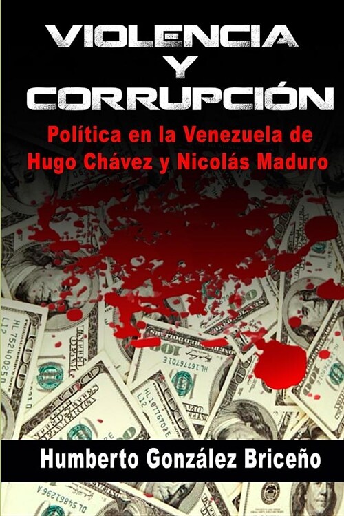 Violencia y Corrupci?: La pol?ica en la Venezuela de Hugo Ch?ez y Nicol? Maduro (Paperback)