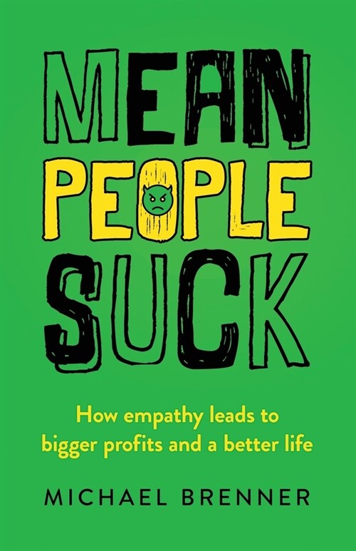 Mean People Suck: How Empathy Leads to Bigger Profits and a Better Life (Paperback)
