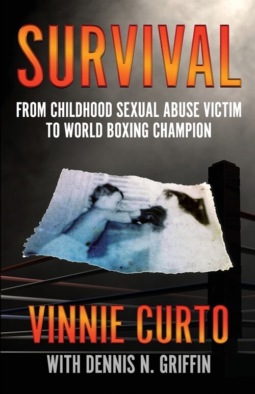 Survival: From Childhood Sexual Abuse Victim To World Boxing Champion (Paperback)
