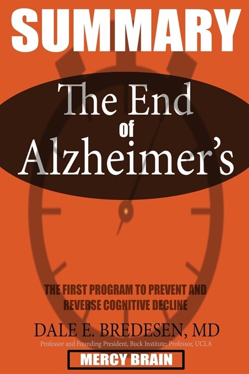 SUMMARY Of The End of Alzheimers: The First Program to Prevent and Reverse Cognitive Decline (Paperback)