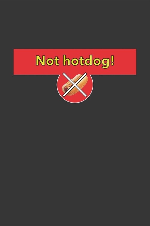 Not Hotdog Notebook: Lined Journal, 120 Pages, 6 x 9, Affordable Gift Journal Matte Finish (Paperback)