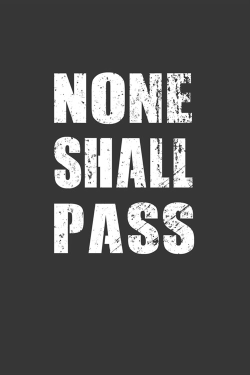 None Shall Pass Notebook: Lined Journal, 120 Pages, 6 x 9, Affordable Gift Journal Matte Finish (Paperback)