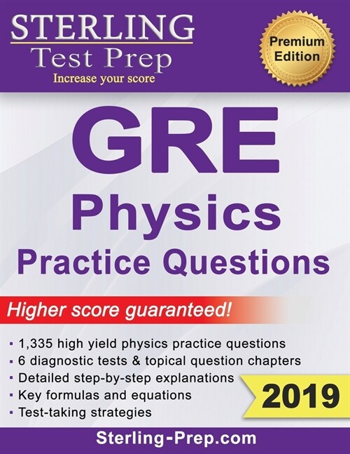 Sterling Test Prep Physics GRE Practice Questions: High Yield Physics GRE Questions with Detailed Explanations (Paperback)