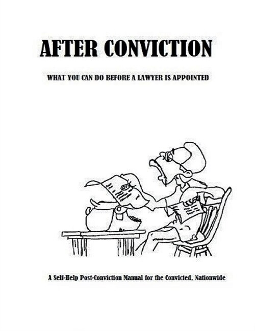 After Conviction: What You Can Do Before A Lawyer Is Appointed (Paperback)
