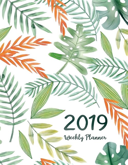 2019 Weekly Planner: Daily Weekly And Monthly Calendar Planner - January 2019 to December 2019 For To do list Planners And Academic Agenda (Paperback)