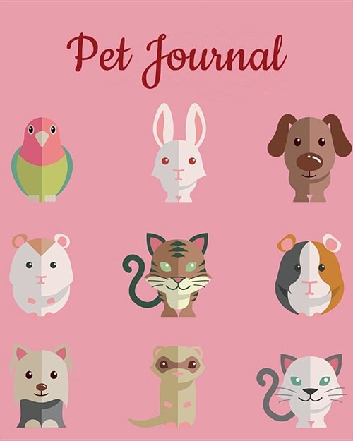 Pet Journal: Track and Plan Your Pets Meals Weekly- Record Food, Water, Treats, Exercise, Bath, 8x 10, 100 Pages (Paperback)