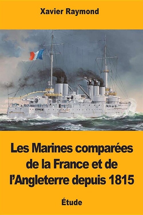 Les Marines compar?s de la France et de lAngleterre depuis 1815 (Paperback)