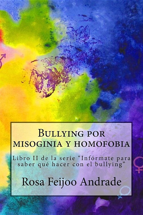 Bullying por misoginia y homofobia: Libro II de la serie Inf?mate para saber qu?hacer con el bullying (Paperback)