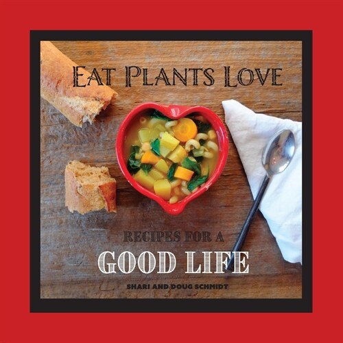 Eat Plants Love: Recipes for a Good Life (Paperback)