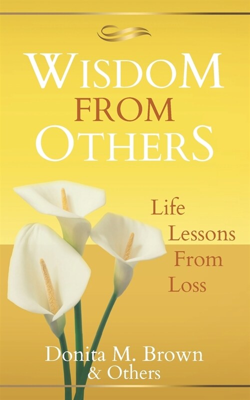 Wisdom From Others: Life Lessons From Loss (Paperback)