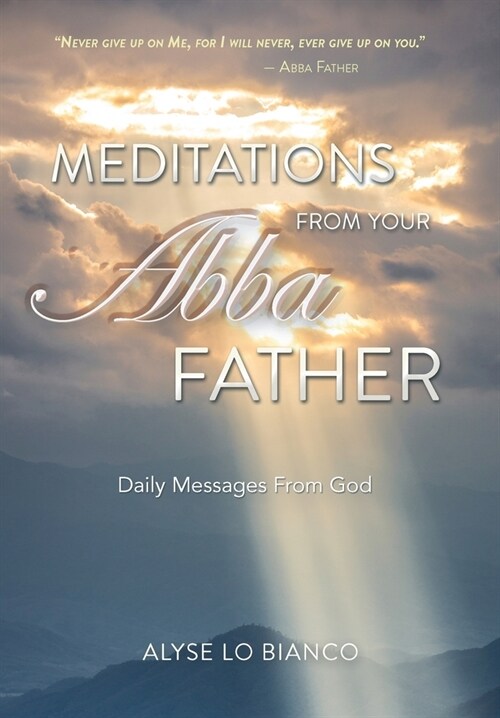 Meditations From Your Abba Father: Daily Messages From God (Hardcover)