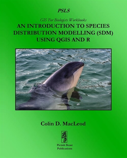 An Introduction To Species Distribution Modelling (SDM) Using QGIS And R (Paperback)