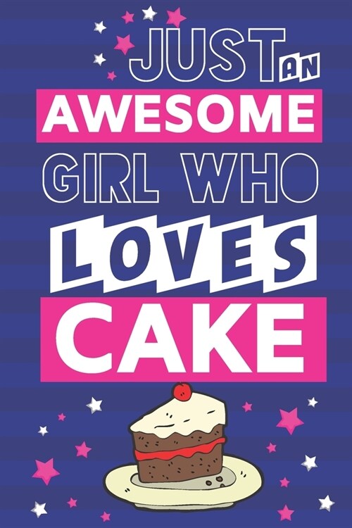 Just an Awesome Girl Who Loves Cake: Cake Gifts... Cute Pined Blue & Pink Paperback Notebook or Journal for Girls & Women (Paperback)