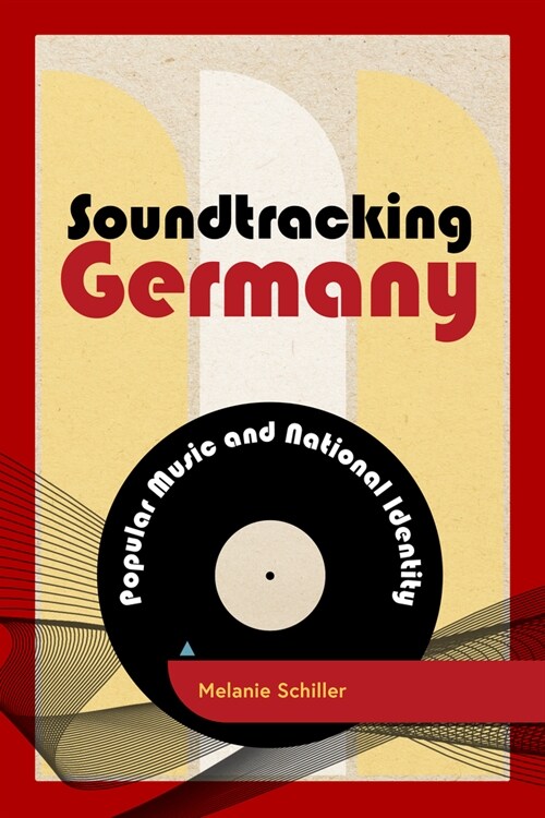 Soundtracking Germany : Popular Music and National Identity (Paperback)