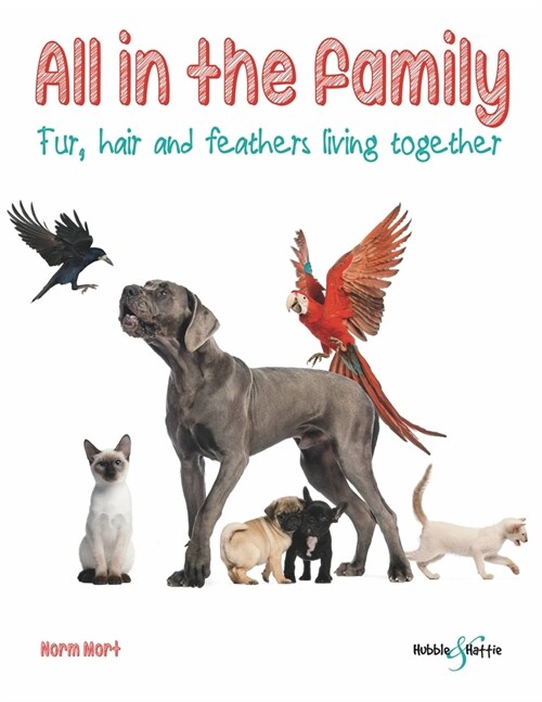 All in the family : Fur, hair and feathers, living together (Paperback)
