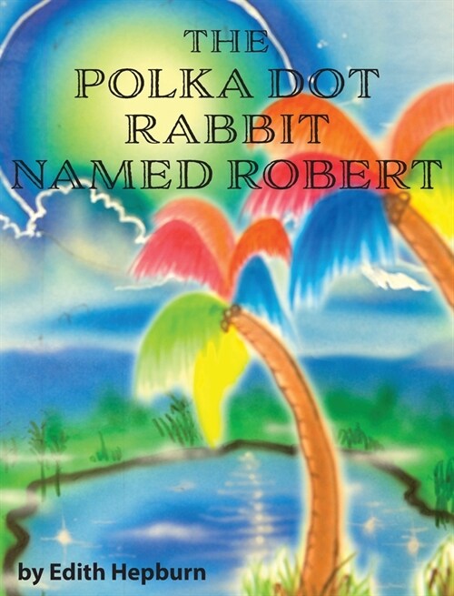 The Polka Dot Rabbit Named Robert (Hardcover)