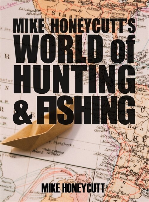 Mike Honeycutts World of Hunting and Fishing (Hardcover)