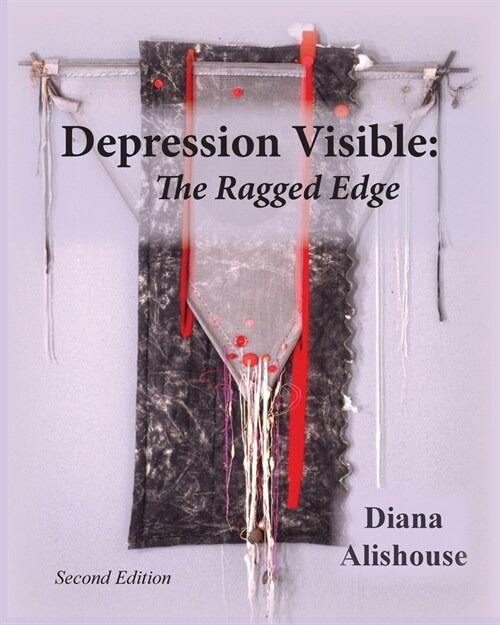 Depression Visible: The Ragged Edge (Paperback)
