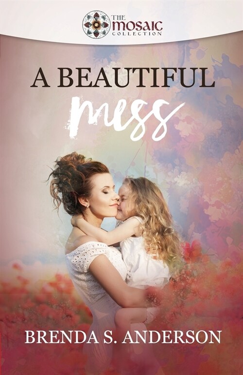 A Beautiful Mess (Paperback)