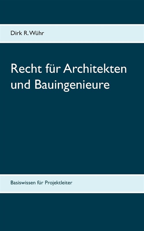 Recht f? Architekten und Bauingenieure: Basiswissen f? Projektleiter (Paperback)