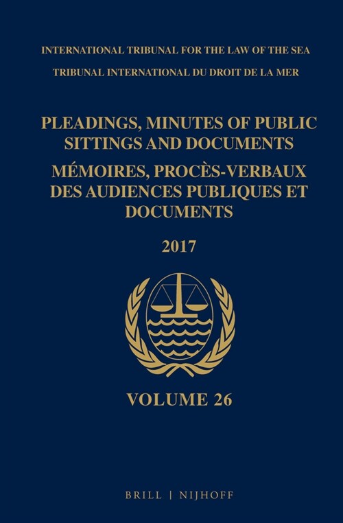 Pleadings, Minutes of Public Sittings and Documents / M?oires, Proc?-Verbaux Des Audiences Publiques Et Documents, Volume 26 (2017) (2 Vols) (Boxed Set)