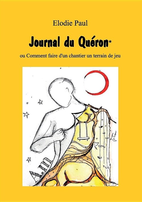 Journal du Qu?on: ou Comment faire dun chantier un terrain de jeu (Paperback)