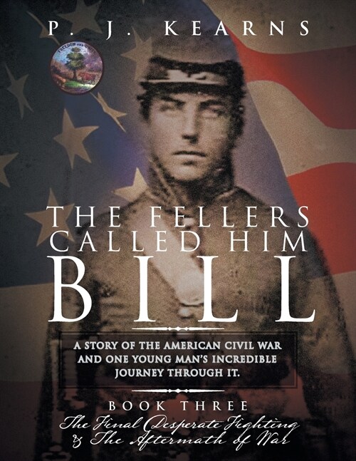 The Fellers Called Him Bill (Book III): The Final Desperate Fighting and the Aftermath of War (Paperback)