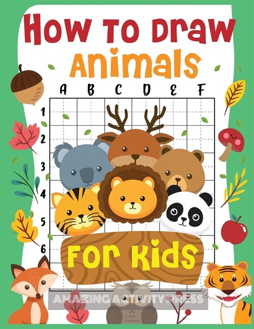 How to Draw Animals for Kids: The Fun and Simple Step by Step Drawing Book for Kids to Learn to Draw All Kinds of Animals (How to Draw for Boys and (Paperback)