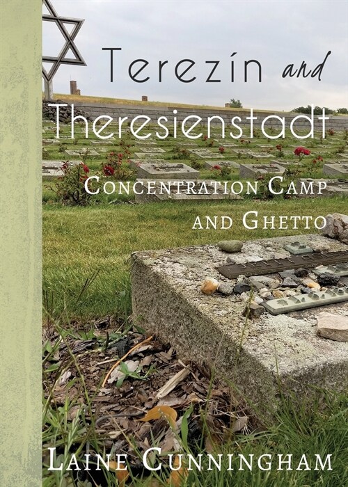 Terez? and Theresienstadt: Concentration Camp and Ghetto (Paperback)