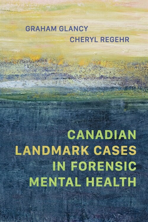 Canadian Landmark Cases in Forensic Mental Health (Paperback)