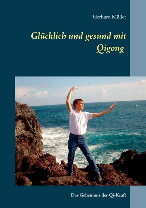 Gl?klich und gesund mit Qi Gong: Das Geheimnis der Qi-Kraft (Paperback)