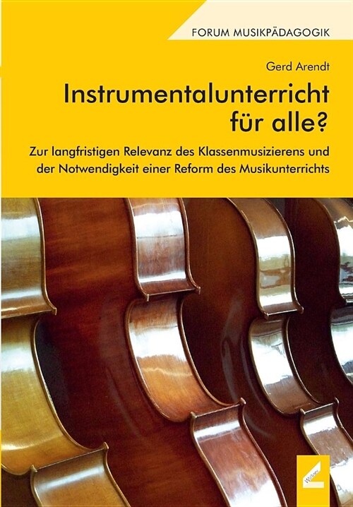 Instrumentalunterricht f? alle?: Zur langfristigen Relevanz des Klassenmusizierens und der Notwendigkeit einer Reform des Musikunterrichts (Paperback)