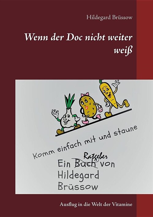 Wenn der Doc nicht weiter wei? Ausflug in die Welt der Vitamine (Paperback)