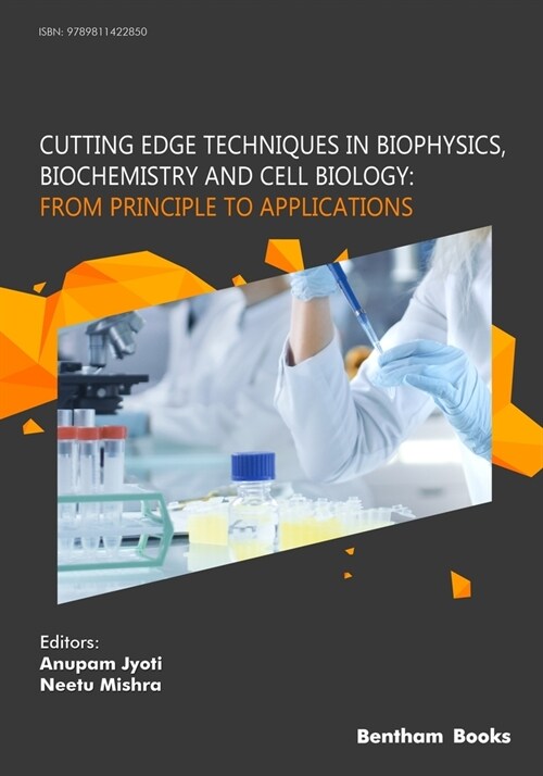 Cutting Edge Techniques in Biophysics, Biochemistry and Cell Biology: From Principle to Applications: From Principle to Applications (Paperback)