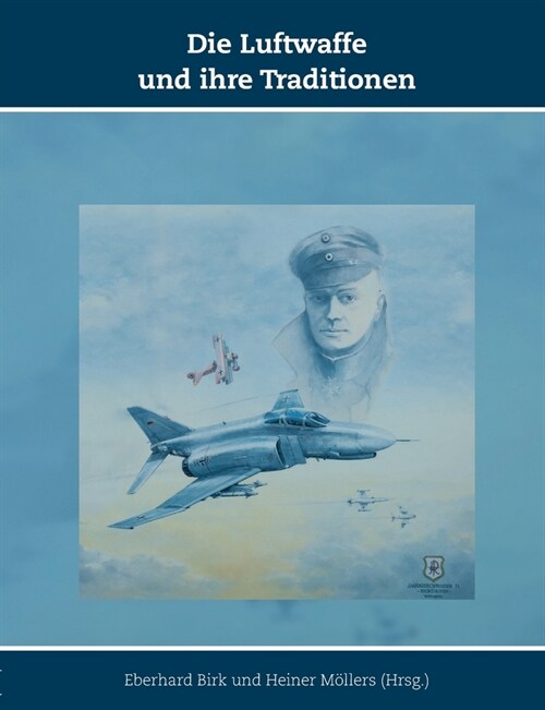 Die Luftwaffe und ihre Traditionen: Schriften zur Geschichte der Deutschen Luftwaffe, Band 10 (Paperback)