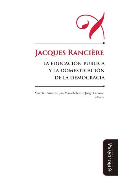 JACQUES RANCIERE, LA EDUCACION PUBLICA Y LA DOMESTICACION DE (Book)