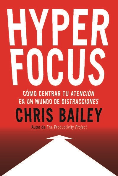 Hyperfocus (Hyperfocus. How to Be More Productive in a World of Distraction Spanish Edition): Como Centrar Tu Atenci? En Un Mundo de Distracciones (Paperback)