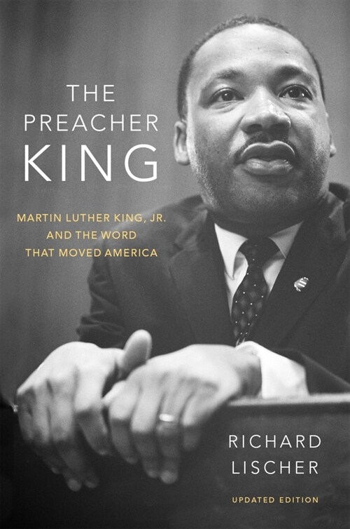 The Preacher King: Martin Luther King, Jr. and the Word That Moved America (Paperback, Updated)