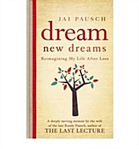 Dream New Dreams : Reimagining My Life After Loss (Paperback)