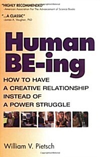 Human Be-Ing: How to Have a Creative Relationship Instead of a Power Struggle (Paperback)
