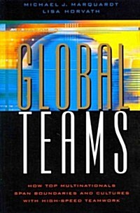 Global Teams : How Top Multinationals Span Boundaries and Cultures with High-Speed Teamwork (Paperback)