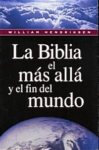 La Biblia, El Mas Aila y El Fin del Mundo (Paperback)