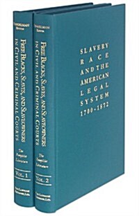 Free Blacks, Slaves, and Slaveowners in Civil and Criminal Courts: The Pamphlet Literature. 2 Vols. (Hardcover)