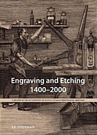 Engraving and Etching 1400-2000: A History of the Development of Manual Intaglio Printmaking Processes (Hardcover, New)
